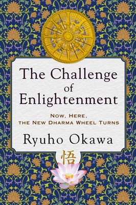 The Challenge of Enlightenment: Now, Here, the New Dharma Wheel Turns (Okawa Ryuho)(Paperback)