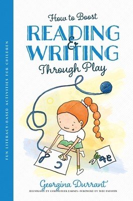 How to Boost Reading and Writing Through Play: Fun Literacy-Based Activities for Children (Durrant Georgina)(Paperback)