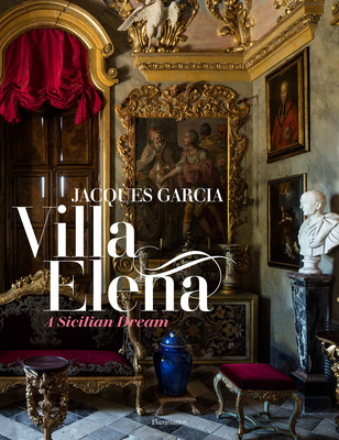 Jacques Garcia: A Sicilian Dream: Villa Elena (Garcia Jacques)(Pevná vazba)