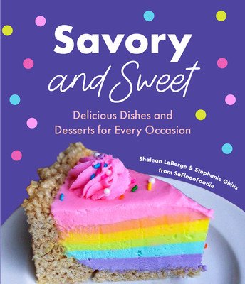 Savory vs. Sweet: From Our Simple Two-Ingredient Recipes to Our Most Viral Rainbow Unicorn Cheesecake (Sweet Sensations, Tasty Snacks, a (Ghitis Shalean)(Pevná vazba)