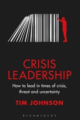 Crisis Leadership: How to Lead in Times of Crisis, Threat and Uncertainty (Johnson Tim)(Pevná vazba)
