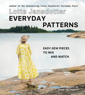 Lotta Jansdotter Everyday Patterns: Easy-Sew Pieces to Mix and Match (Jansdotter Lotta)(Pevná vazba)