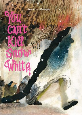 You Can't Kill Snow White (Alemagna Beatrice)(Pevná vazba)