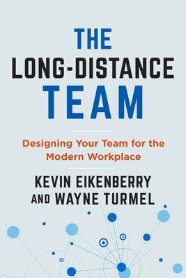 The Long-Distance Team: Designing Your Team for Everyone's Success (Eikenberry Kevin)(Paperback)