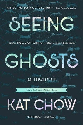 Seeing Ghosts: A Memoir (Chow Kat)(Paperback)