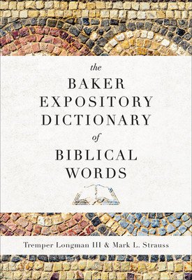 The Baker Expository Dictionary of Biblical Words (Longman Tremper III)(Pevná vazba)