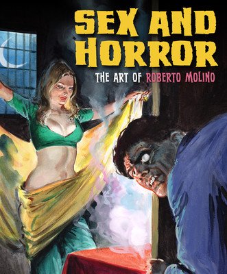 Sex and Horror: The Art of Roberto Molino: Volume 5 (Molino Roberto)(Paperback)