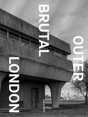 Brutal Outer London (Phipps Simon)(Pevná vazba)