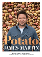 Potato - Baked, Mashed, Roast, Fried - Over 100 Recipes Celebrating Potatoes (Martin James)(Pevná vazba)
