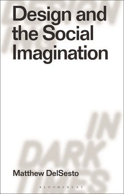 Design and the Social Imagination (Delsesto Matthew)(Paperback)