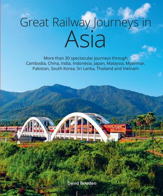 Great Railway Journeys in Asia (Bowden David)(Pevná vazba)