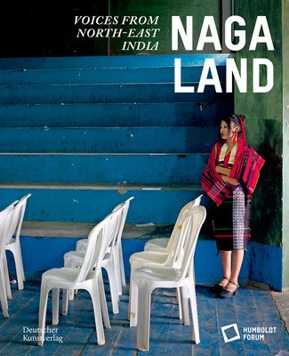 Naga Land: Voices from Northeast India (Stiftung Humboldt Forum)(Paperback)