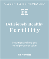 Deliciously Healthy Fertility - Nutrition and Recipes to Help You Conceive (Huntriss Ro)(Pevná vazba)
