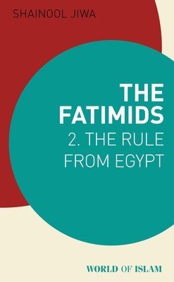 The Fatimids 2: The Rule from Egypt (Jiwa Shainool)(Paperback)