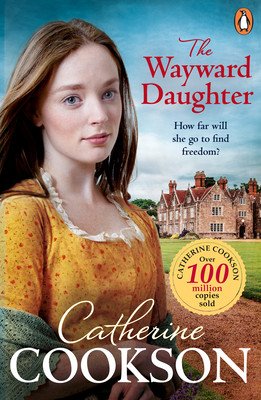 Wayward Daughter - A heart-warming and gripping historical fiction book from the bestselling author (Cookson Catherine)(Paperback / softback)