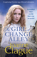 Girl at Change Alley - A captivating Victorian saga of lies and redemption (Clague Joanne)(Paperback / softback)