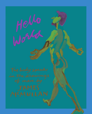 Hello World: The Body Speaks in the Drawings of Men by James McMullan (McMullan James)(Pevná vazba)