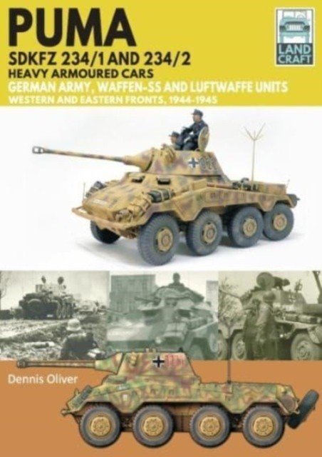 Puma Sdkfz 234/1 and Sdkfz 234/2 Heavy Armoured Cars: German Army and Waffen-Ss, Western and Eastern Fronts, 1944-1945 (Oliver Dennis)(Paperback)