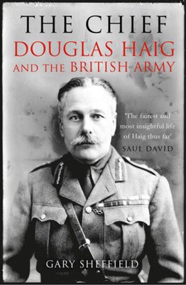 Chief - Douglas Haig and the British Army (Sheffield Gary)(Paperback / softback)