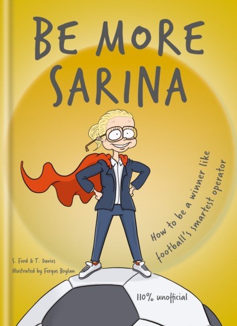 Be More Sarina - How to be a winner like football's smartest operator (Ford S.)(Pevná vazba)
