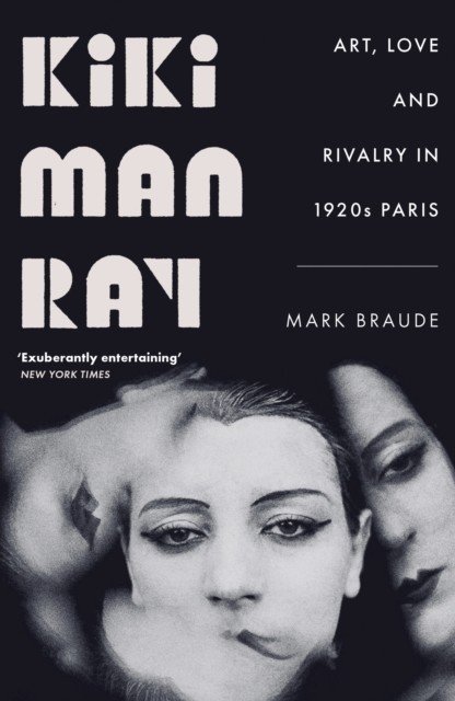 Kiki Man Ray - Art, Love and Rivalry in 1920s Paris (Braude Mark)(Paperback / softback)