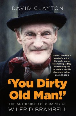 'You Dirty Old Man!': The Authorised Biography of Wilfrid Brambell (Clayton David)(Paperback)