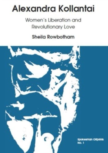 Alexandra Kollantai: Women's Liberation and Revolutionary Love(Paperback / softback)