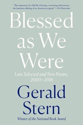 Blessed as We Were: Late Selected and New Poems, 2000-2018 (Stern Gerald)(Paperback)