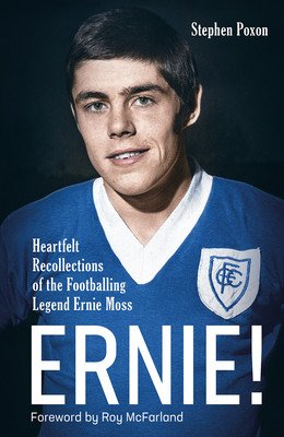 Ernie!: Heartfelt Recollections of the Footballing Legend Ernie Moss (Poxon Stephen)(Pevná vazba)