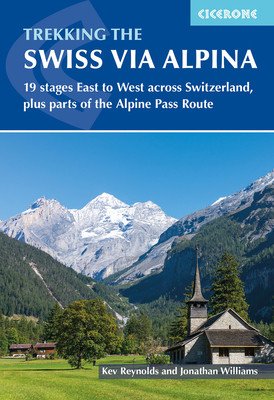 Trekking the Swiss Via Alpina: 19 Stages East to West Across Switzerland, Plus Parts of the Alpine Pass Route (Williams Jonathan)(Paperback)