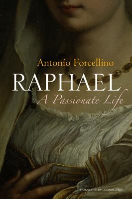 Raphael: A Passionate Life (Forcellino Antonio)(Paperback)