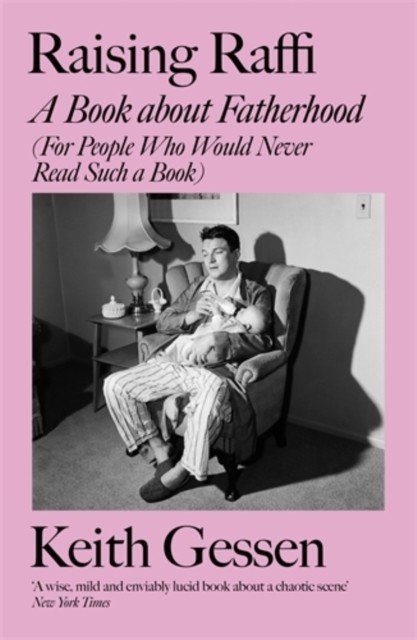 Raising Raffi - A Book about Fatherhood (For People Who Would Never Read Such a Book) (Gessen Keith)(Paperback / softback)