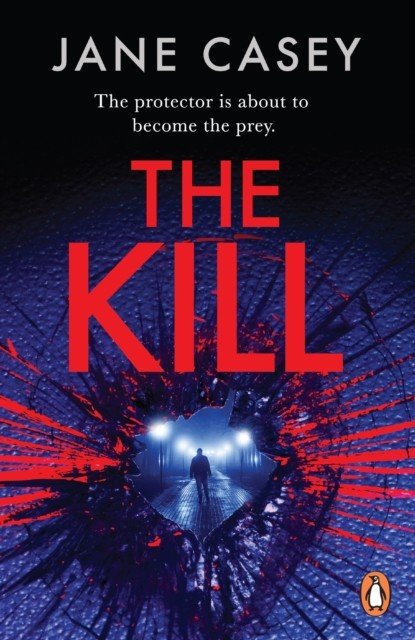 Kill - The gripping detective crime thriller from the bestselling author (Casey Jane)(Paperback / softback)