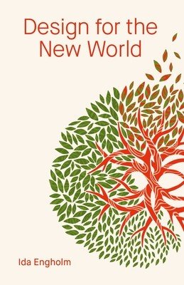 Design for the New World: From Human Design to Planet Design (Engholm Ida)(Paperback)