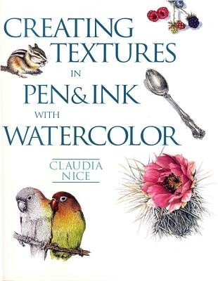 Creating Textures in Pen & Ink with Watercolor (Nice Claudia)(Paperback)