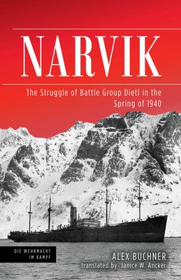 Narvik: The Struggle of Battle Group Dietl in the Spring of 1940 (Buchner Alex)(Pevná vazba)