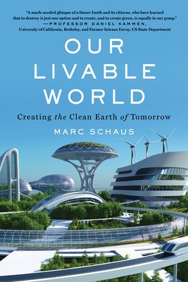 Our Livable World: Creating the Clean Earth of Tomorrow (Schaus Marc)(Paperback)