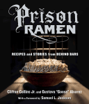 Prison Ramen: Recipes and Stories from Behind Bars (Collins Clifton)(Paperback)