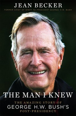 The Man I Knew: The Amazing Story of George H. W. Bush's Post-Presidency (Becker Jean)(Pevná vazba)