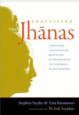 Practicing the Jhanas: Traditional Concentration Meditation as Presented by the Venerable Pa Auk Sayada W (Snyder Stephen)(Paperback)