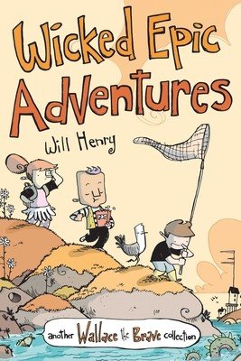 Wicked Epic Adventures, 3: Another Wallace the Brave Collection (Henry Will)(Paperback)
