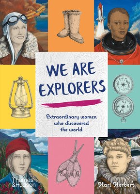We Are Explorers: Extraordinary Women Who Discovered the World (Herbert Kari)(Pevná vazba)