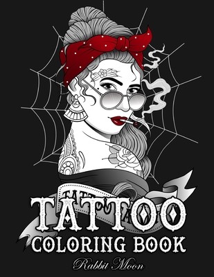 Tattoo Coloring Book: An Adult Coloring Book with Awesome, Sexy, and Relaxing Tattoo Designs for Men and Women (Moon Rabbit)(Paperback)