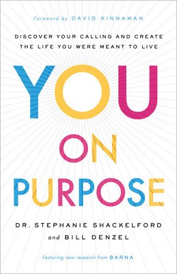 You on Purpose: Discover Your Calling and Create the Life You Were Meant to Live (Shackelford Stephanie)(Pevná vazba)