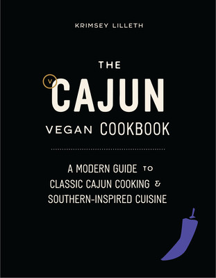The Cajun Vegan Cookbook: A Modern Guide to Classic Cajun Cooking and Southern-Inspired Cuisine (Lilleth Krimsey)(Pevná vazba)
