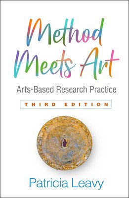 Method Meets Art, Third Edition: Arts-Based Research Practice (Leavy Patricia)(Paperback)