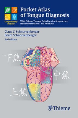 Pocket Atlas of Tongue Diagnosis: With Chinese Therapy Guidelines for Acupuncture, Herbal Prescriptions, and Nutri (Schnorrenberger Claus C.)(Paperback)