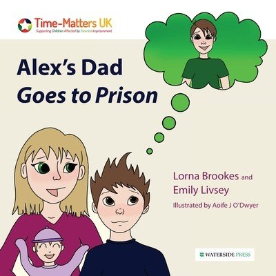 Alex's Dad Goes to Prison (Brookes Lorna)(Paperback / softback)