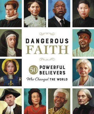 Dangerous Faith: 50 Powerful Believers Who Changed the World (Hill Susan)(Pevná vazba)