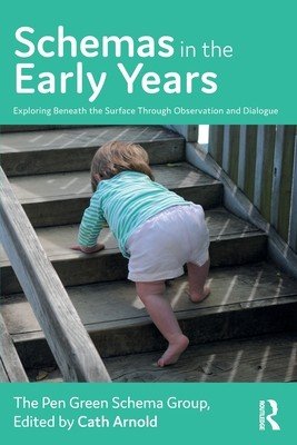 Schemas in the Early Years: Exploring Beneath the Surface Through Observation and Dialogue (Arnold Cath)(Paperback)